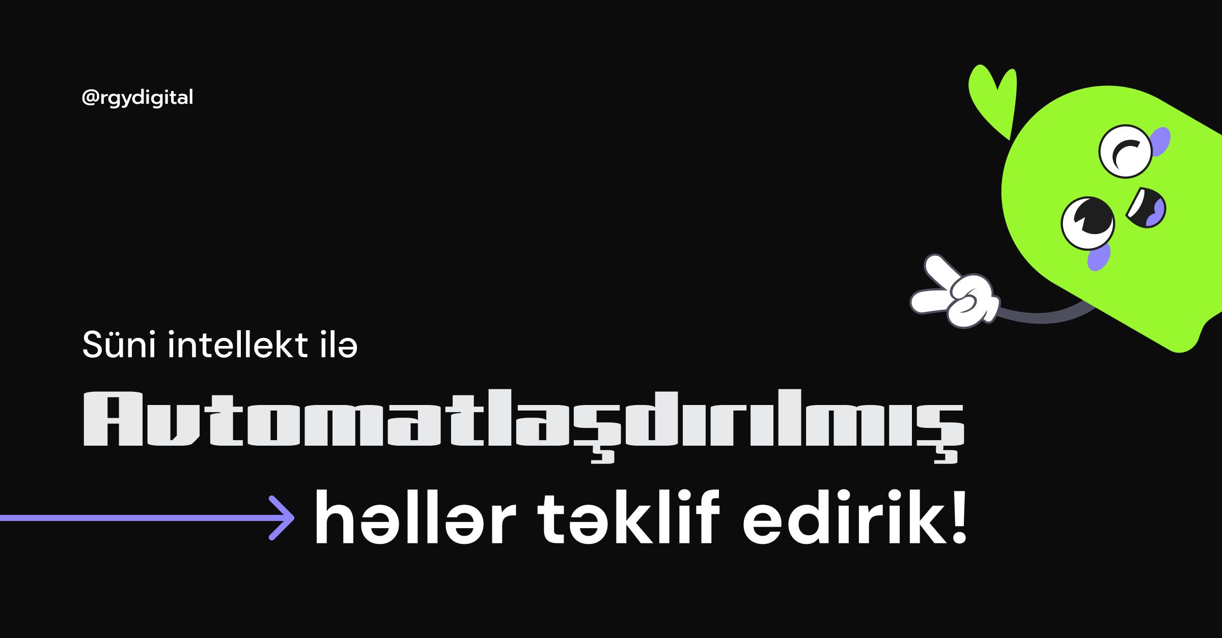 Avtomatlaşdırılmış həllər təklif edirik!